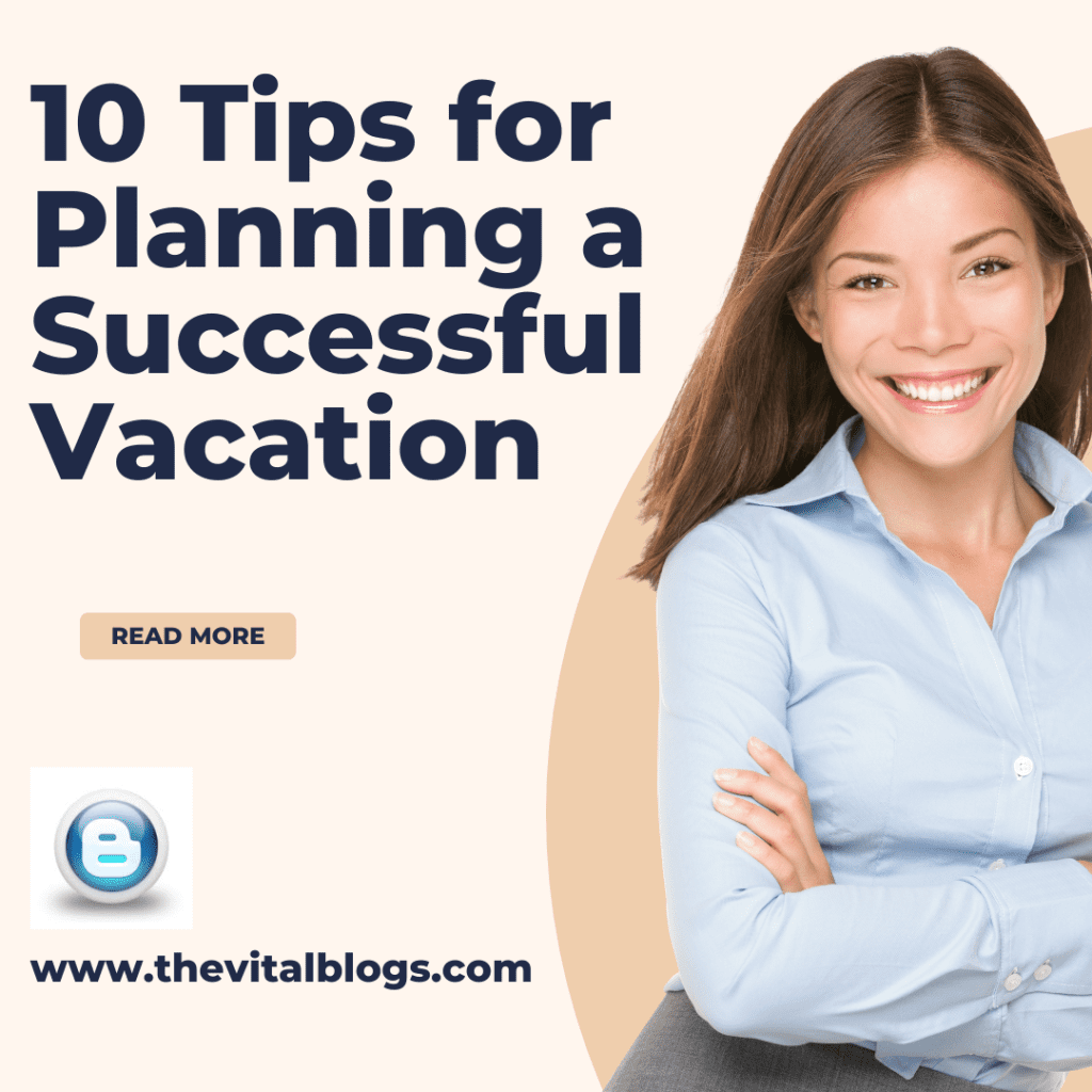 10 Tips for Planning a Successful Vacation